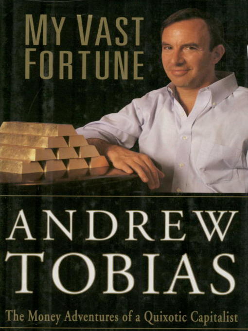 Title details for My Vast Fortune by Andrew Tobias - Available